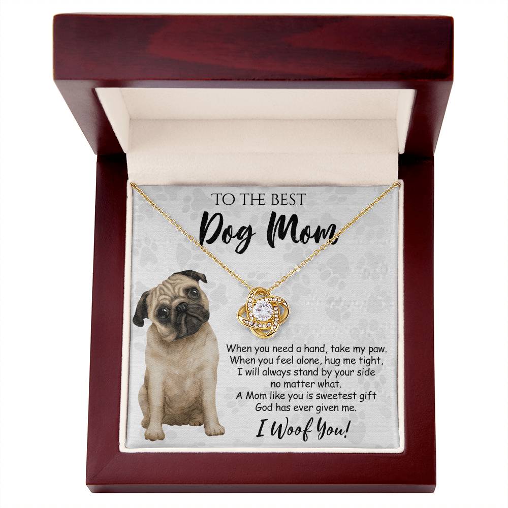 To The Best Dog Mom Love Knot Necklace From Daughter Mother's Day Necklace Gift, Pug Dog Love Knot Pendant, Jewelry Gift For Women, Dog Lovers Pug Dog Gift Necklace I Woof You, Pug Dog Gift Necklace