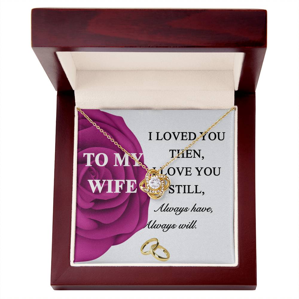 Gift Necklace For Wife, To My Wife Necklace From Husband, Love Knot Jewelry Gift For Wife, Husband To Wife Love Knot Pendant, Rose Necklace For Wife Jewelry Gift For Women I Loved You Then Necklace