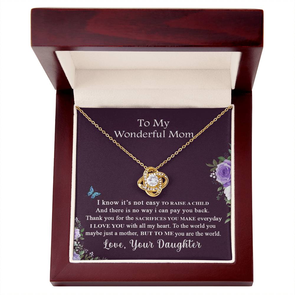 To My Wonderful Mom Necklace From Daughter, I Know It's Not Easy To Raise A Child Necklace Gift For Mom, Mother And Daughter Love Knot Pendant, Jewelry For Mom On Mother's Day Anniversary Birthday