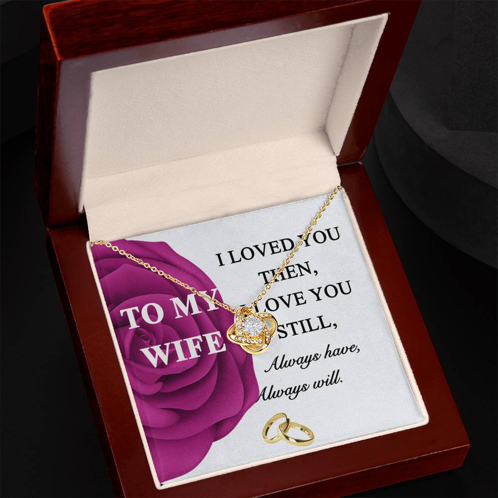 Gift Necklace For Wife, To My Wife Necklace From Husband, Love Knot Jewelry Gift For Wife, Husband To Wife Love Knot Pendant, Rose Necklace For Wife Jewelry Gift For Women I Loved You Then Necklace