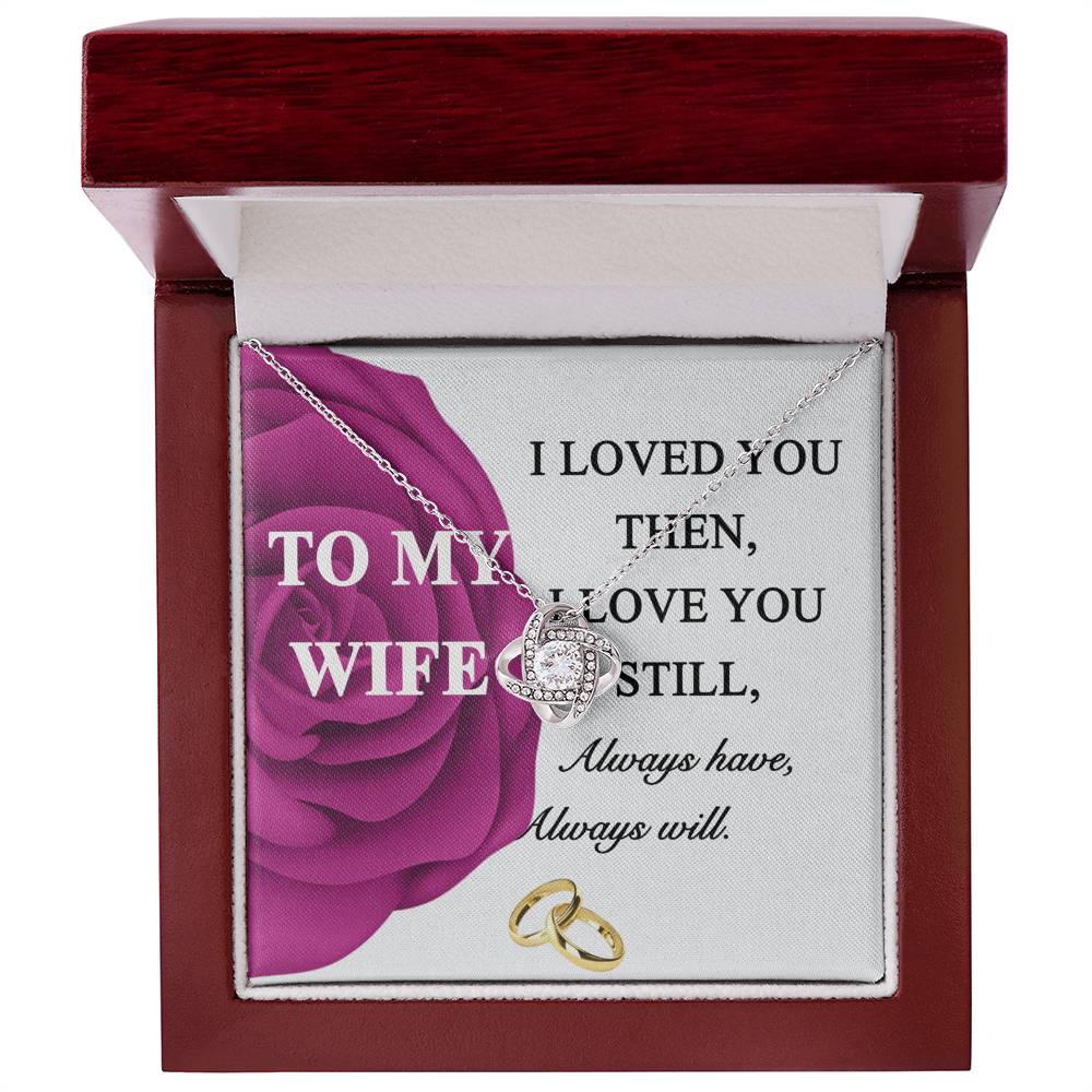 Gift Necklace For Wife, To My Wife Necklace From Husband, Love Knot Jewelry Gift For Wife, Husband To Wife Love Knot Pendant, Rose Necklace For Wife Jewelry Gift For Women I Loved You Then Necklace