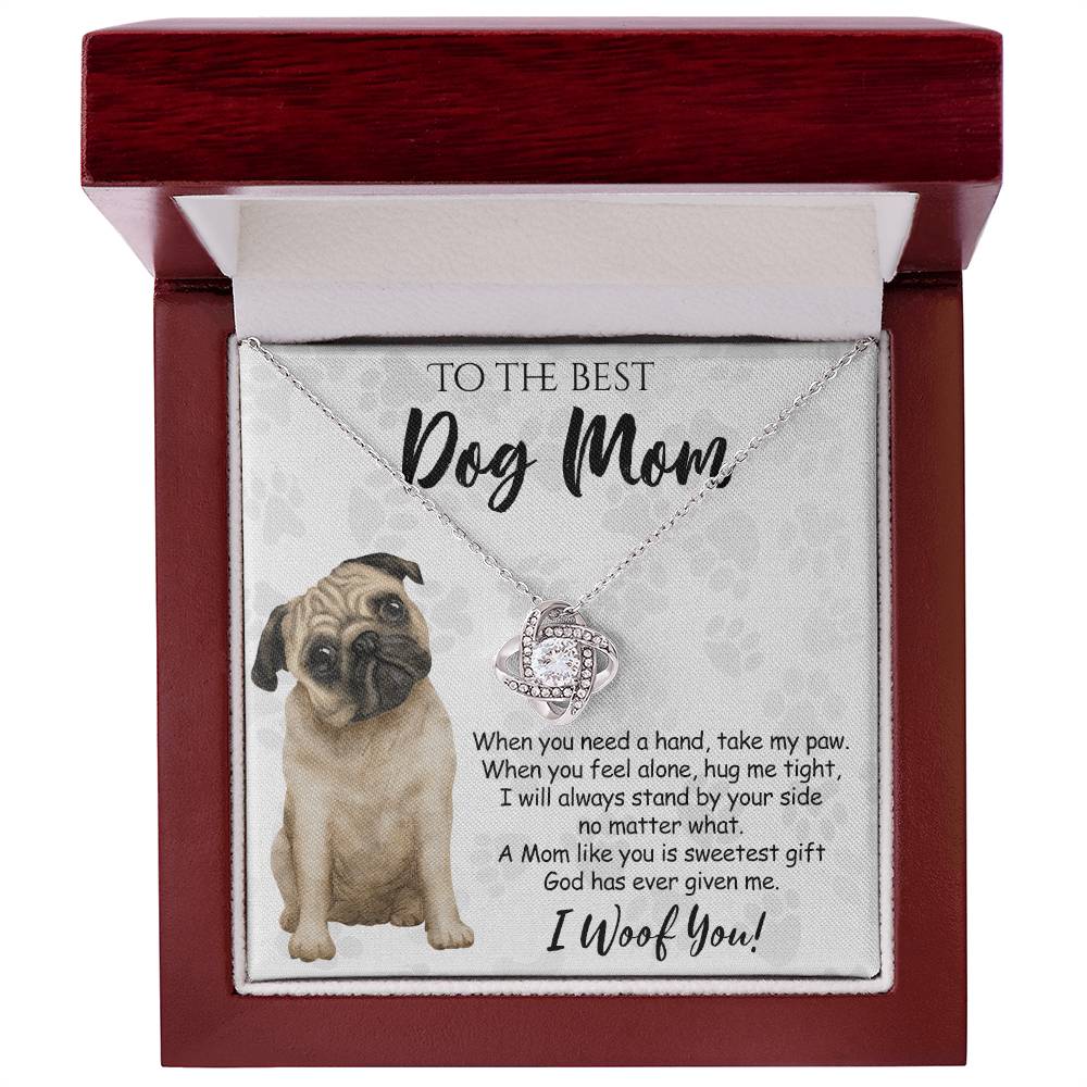 To The Best Dog Mom Love Knot Necklace From Daughter Mother's Day Necklace Gift, Pug Dog Love Knot Pendant, Jewelry Gift For Women, Dog Lovers Pug Dog Gift Necklace I Woof You, Pug Dog Gift Necklace