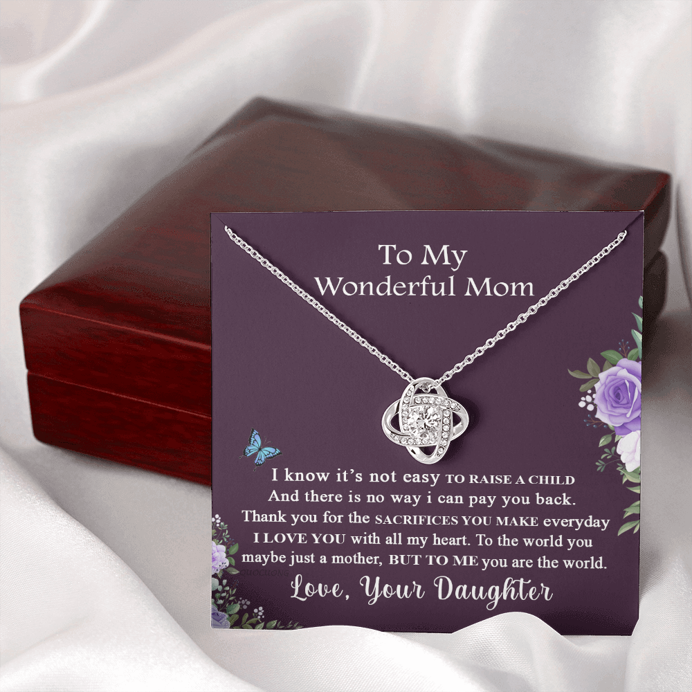 To My Wonderful Mom Necklace From Daughter, I Know It's Not Easy To Raise A Child Necklace Gift For Mom, Mother And Daughter Love Knot Pendant, Jewelry For Mom On Mother's Day Anniversary Birthday