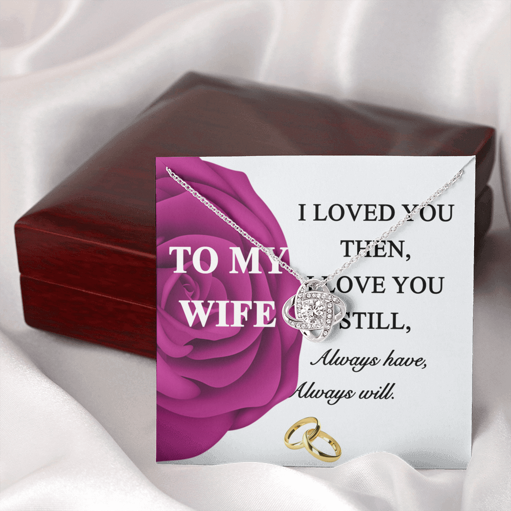 Gift Necklace For Wife, To My Wife Necklace From Husband, Love Knot Jewelry Gift For Wife, Husband To Wife Love Knot Pendant, Rose Necklace For Wife Jewelry Gift For Women I Loved You Then Necklace