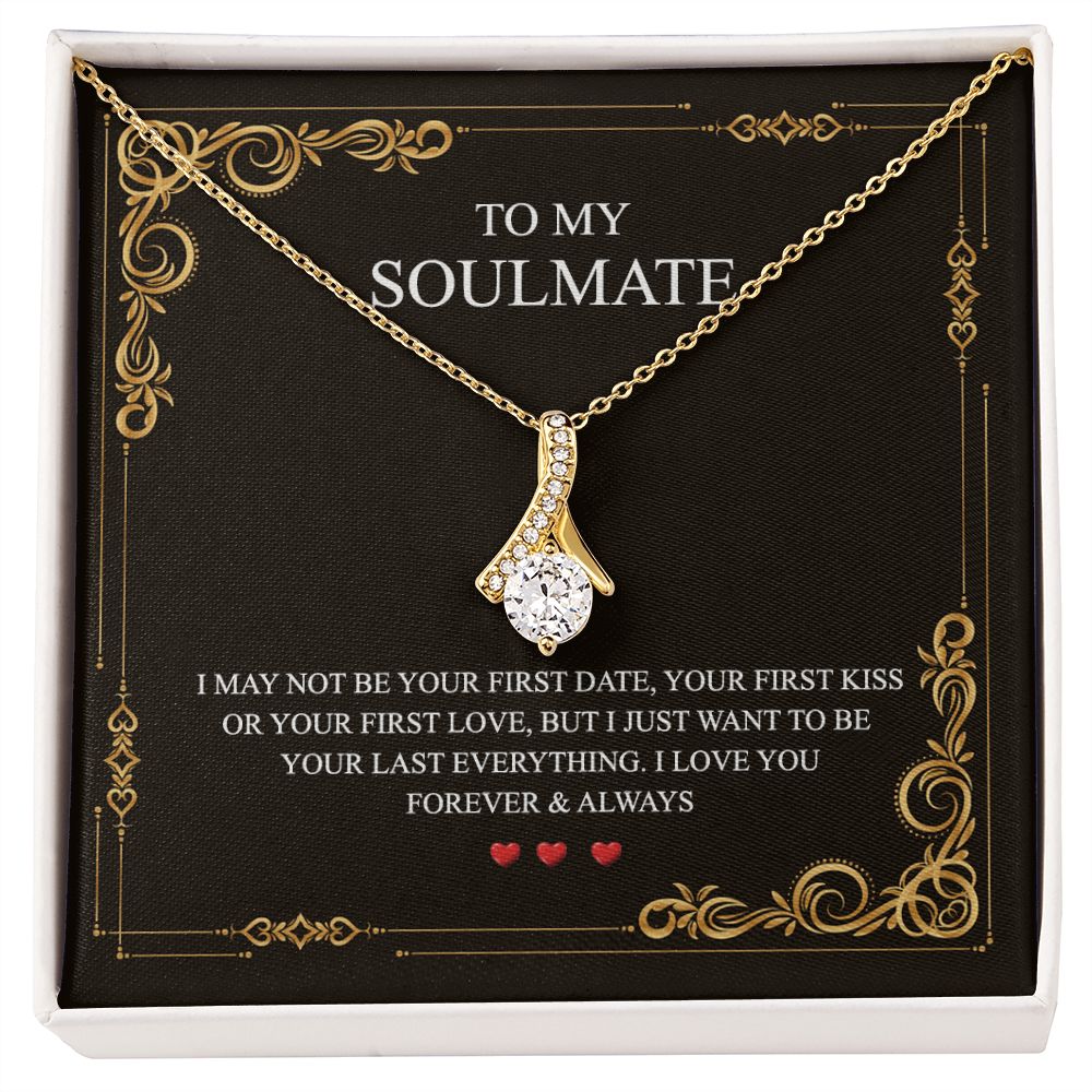 To My Soulmate Alluring Beauty Necklace First Date Kiss Love Everything Forever Alluring Beauty Necklace