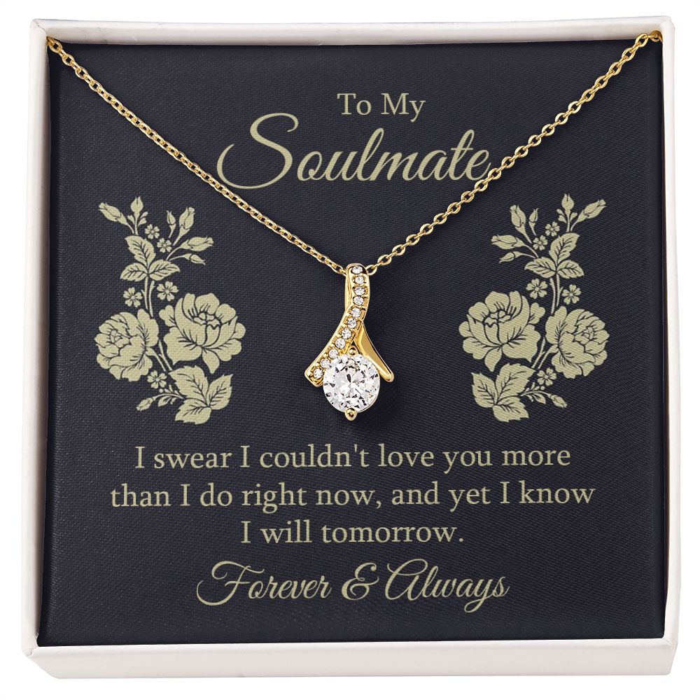 To my soulmate - I swear I couldn't love you Alluring Beauty Necklace