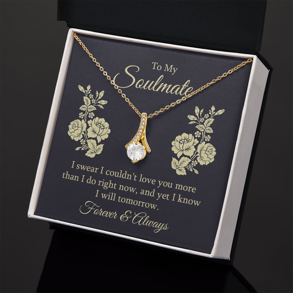 To my soulmate - I swear I couldn't love you Alluring Beauty Necklace