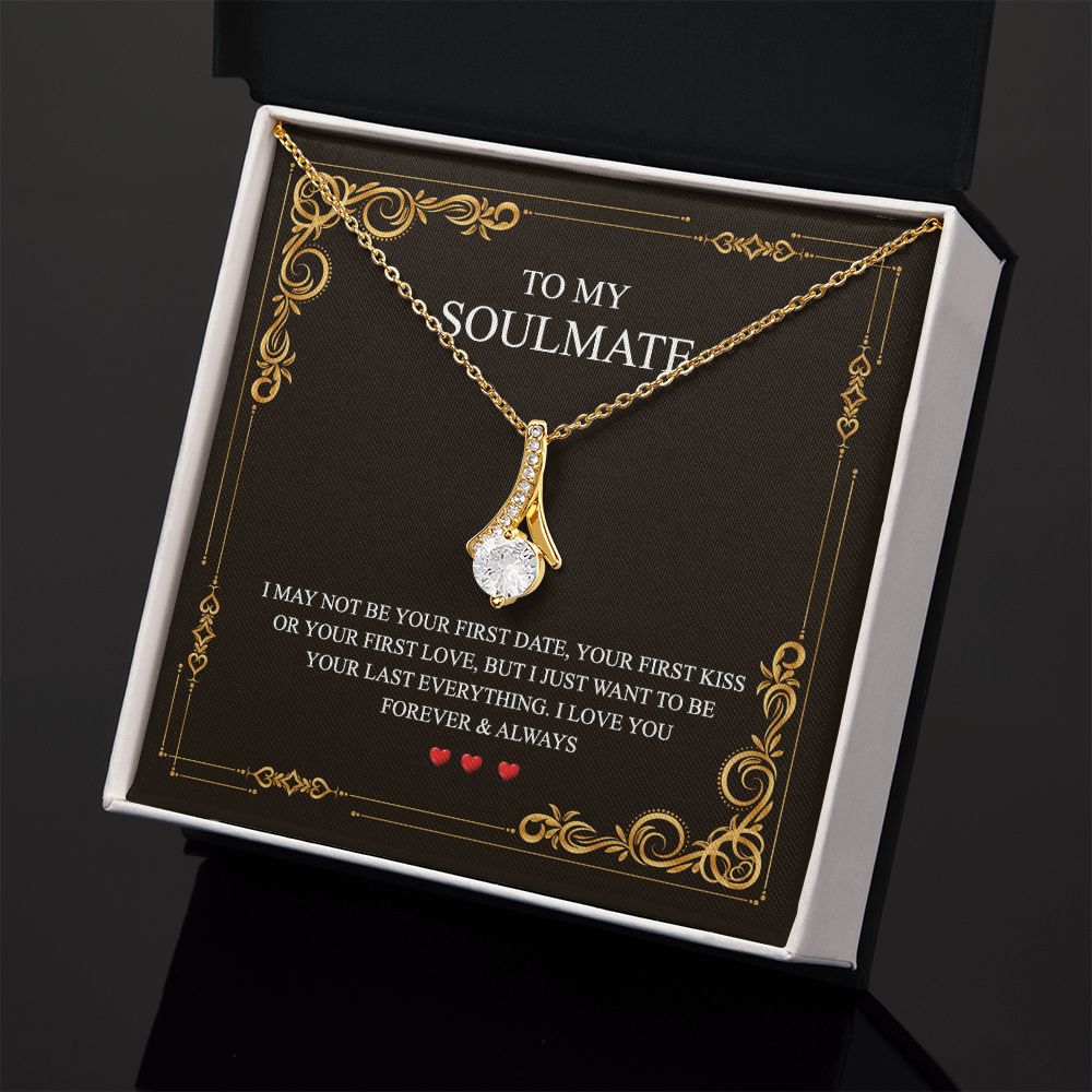 To My Soulmate Alluring Beauty Necklace First Date Kiss Love Everything Forever Alluring Beauty Necklace