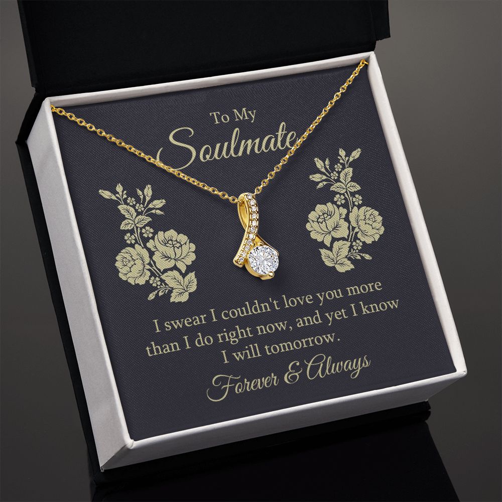 To my soulmate - I swear I couldn't love you Alluring Beauty Necklace
