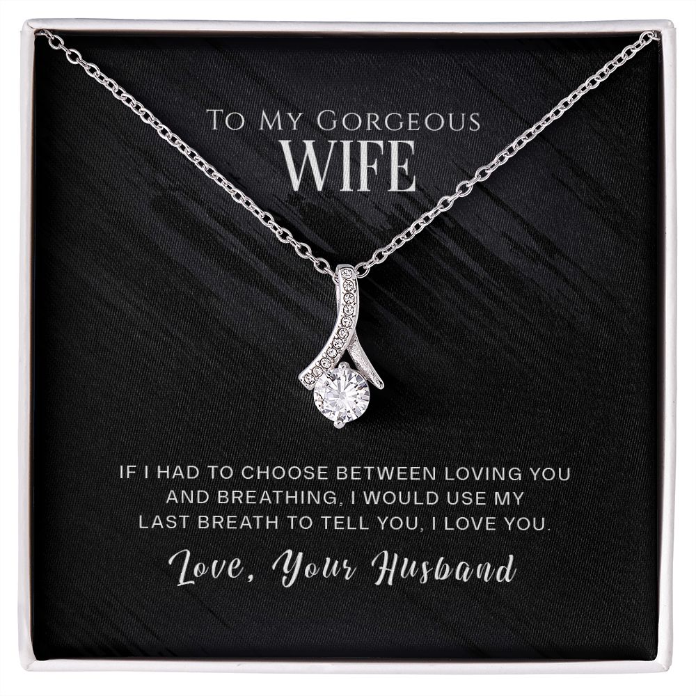 To My Gorgeous Wife Necklace Pendant Gift From Husband - If I Had To Choose With Message Card and Gift Box. Valentine's Day Gift For Wife Future Wife Alluring Beauty Necklace