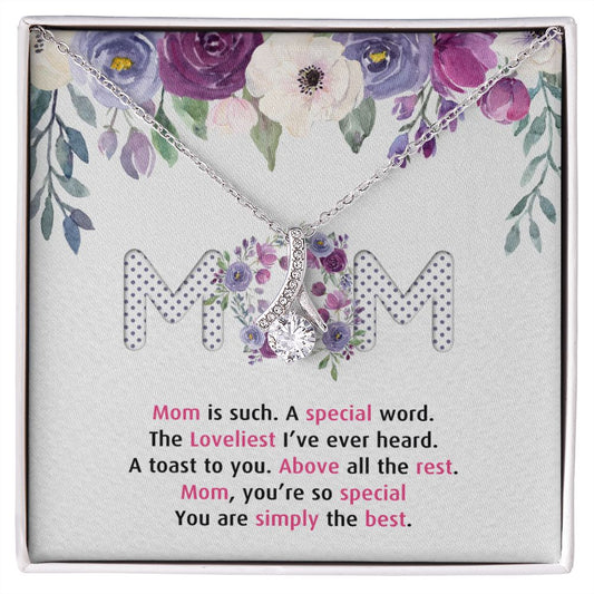 To My Mom Necklace Pendant Gift From Daughter Or Son Happy Mother's Day Gift For Mom Birthday, Anniversary Mom Is Such A Special Alluring Beauty Necklace