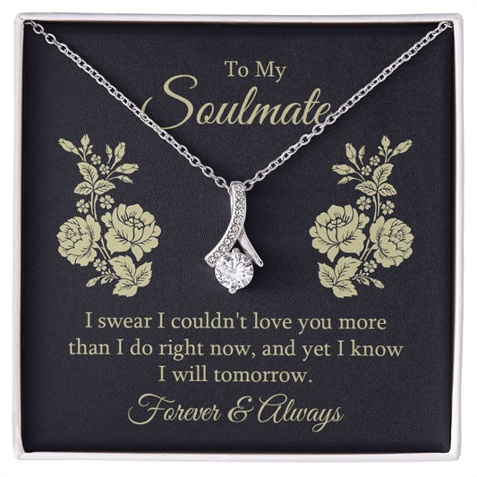 To my soulmate - I swear I couldn't love you Alluring Beauty Necklace