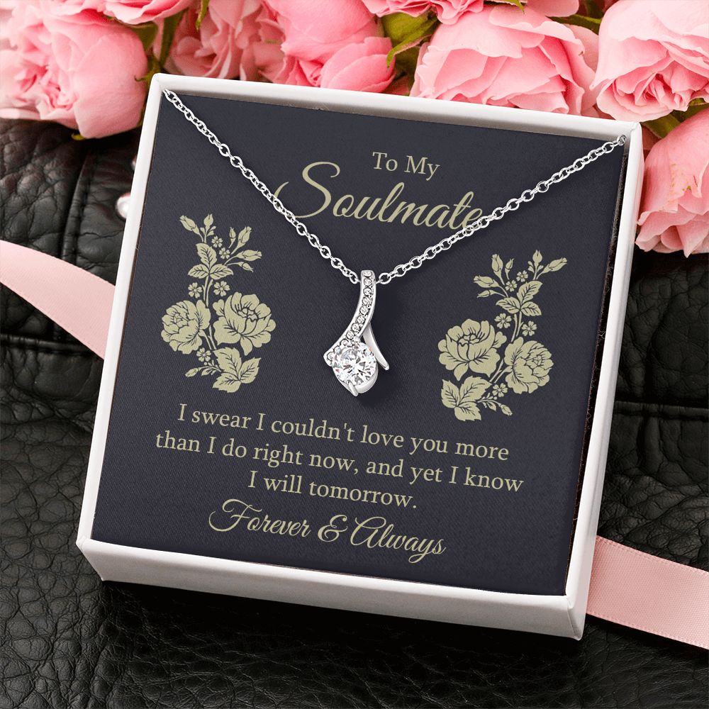 To my soulmate - I swear I couldn't love you Alluring Beauty Necklace