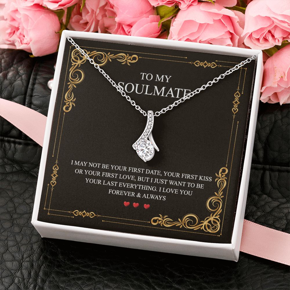 To My Soulmate Alluring Beauty Necklace First Date Kiss Love Everything Forever Alluring Beauty Necklace