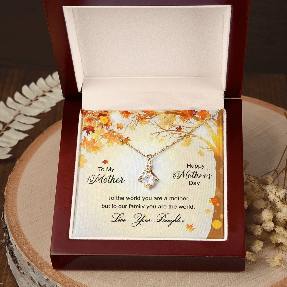 To My Mom Necklace Pendant Gift From Daughter And Happy Mother's Day Gift For Mom Birthday, Anniversary To The World A Mother Family Alluring Beauty Necklace