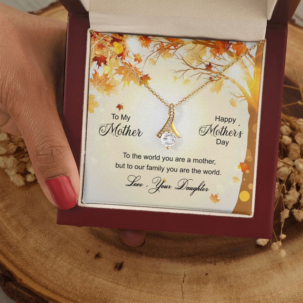 To My Mom Necklace Pendant Gift From Daughter And Happy Mother's Day Gift For Mom Birthday, Anniversary To The World A Mother Family Alluring Beauty Necklace