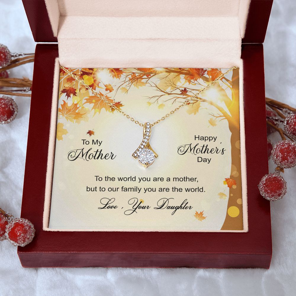 To My Mom Necklace Pendant Gift From Daughter And Happy Mother's Day Gift For Mom Birthday, Anniversary To The World A Mother Family Alluring Beauty Necklace