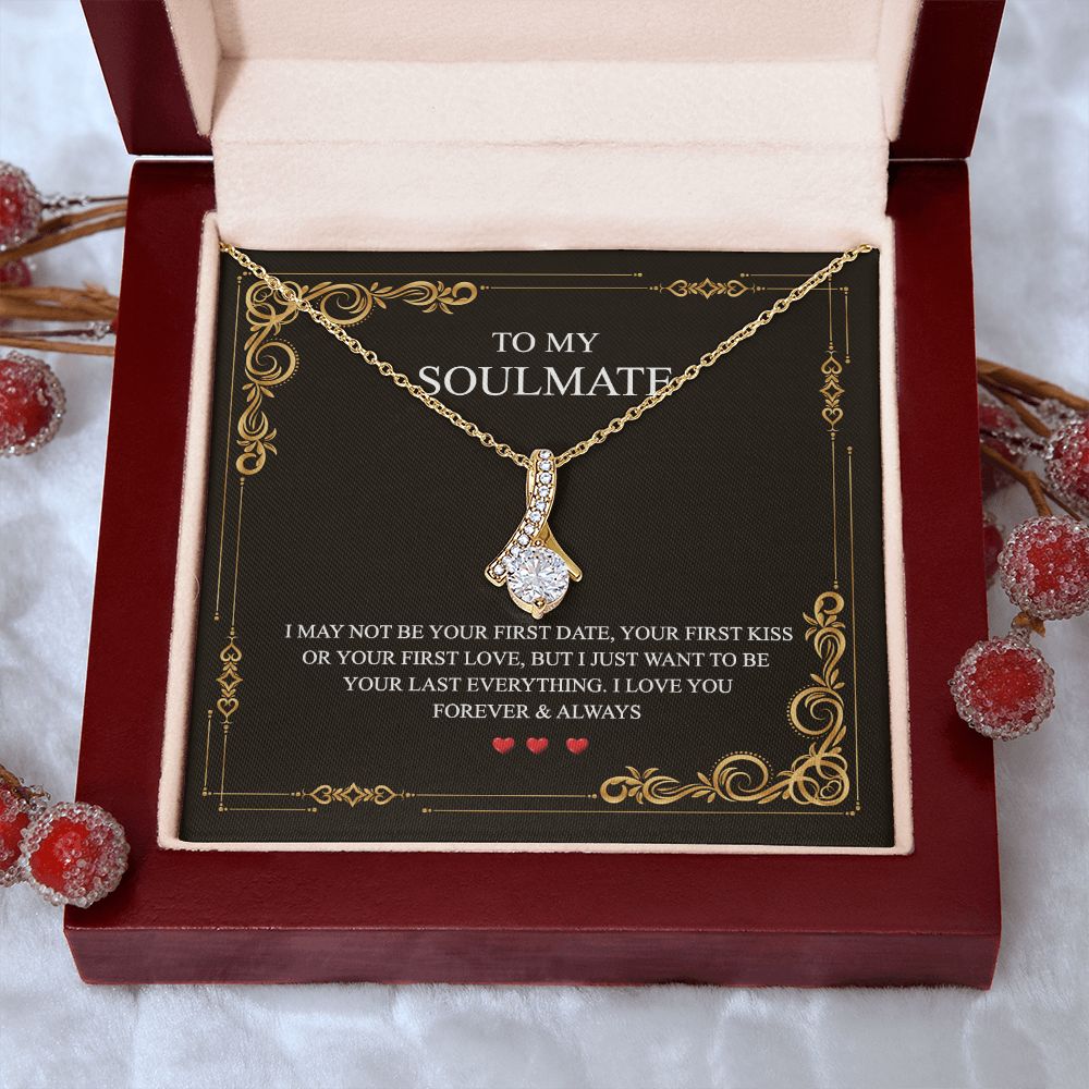 To My Soulmate Alluring Beauty Necklace First Date Kiss Love Everything Forever Alluring Beauty Necklace