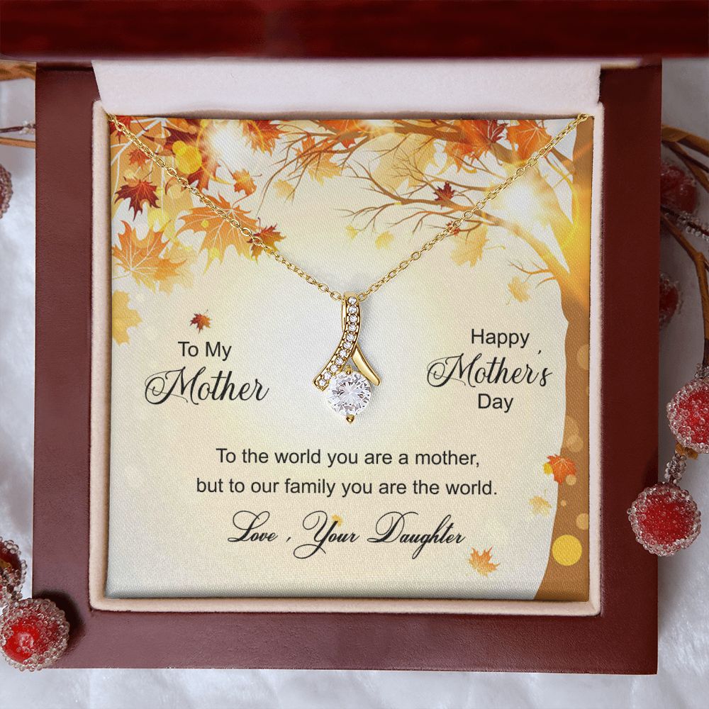 To My Mom Necklace Pendant Gift From Daughter And Happy Mother's Day Gift For Mom Birthday, Anniversary To The World A Mother Family Alluring Beauty Necklace