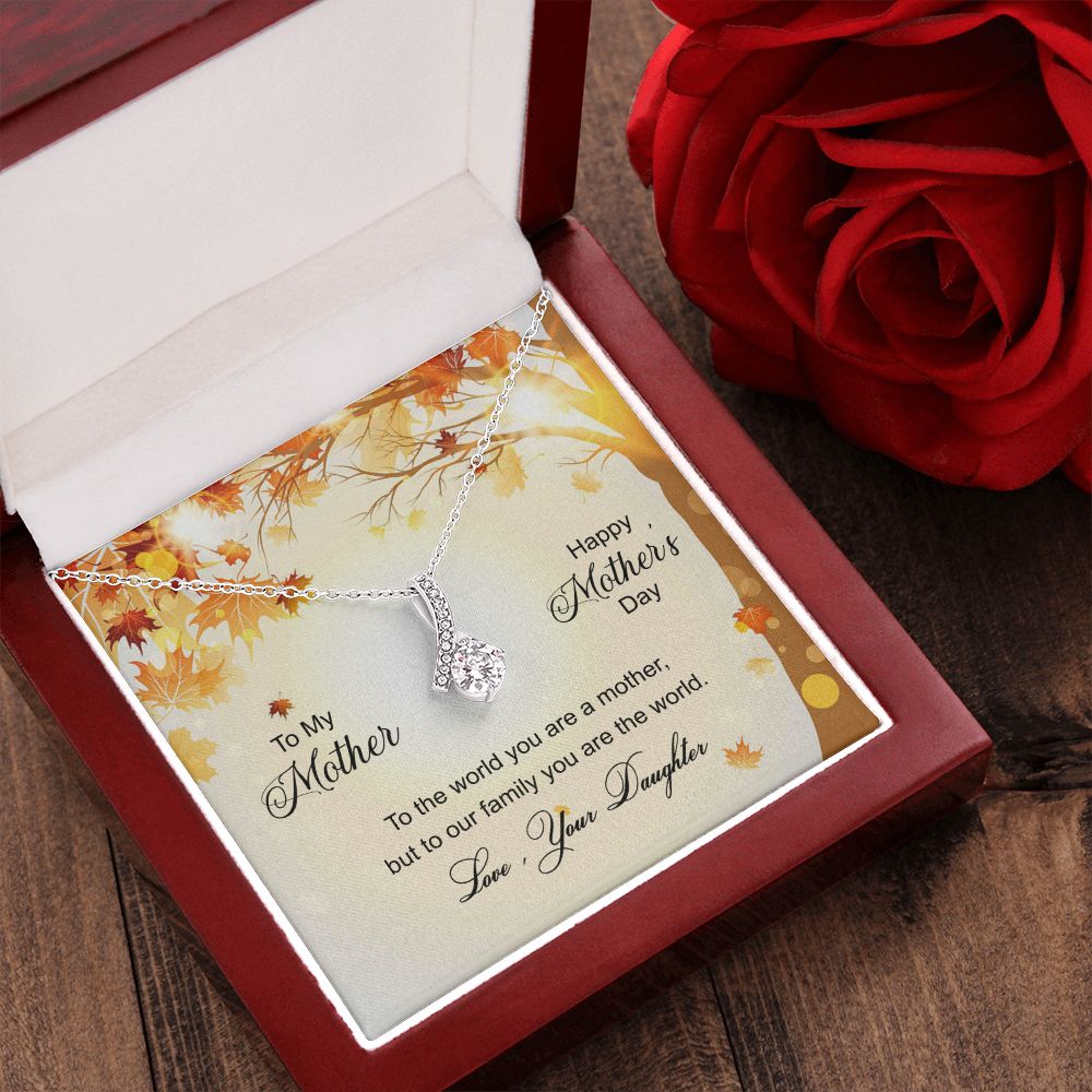To My Mom Necklace Pendant Gift From Daughter And Happy Mother's Day Gift For Mom Birthday, Anniversary To The World A Mother Family Alluring Beauty Necklace