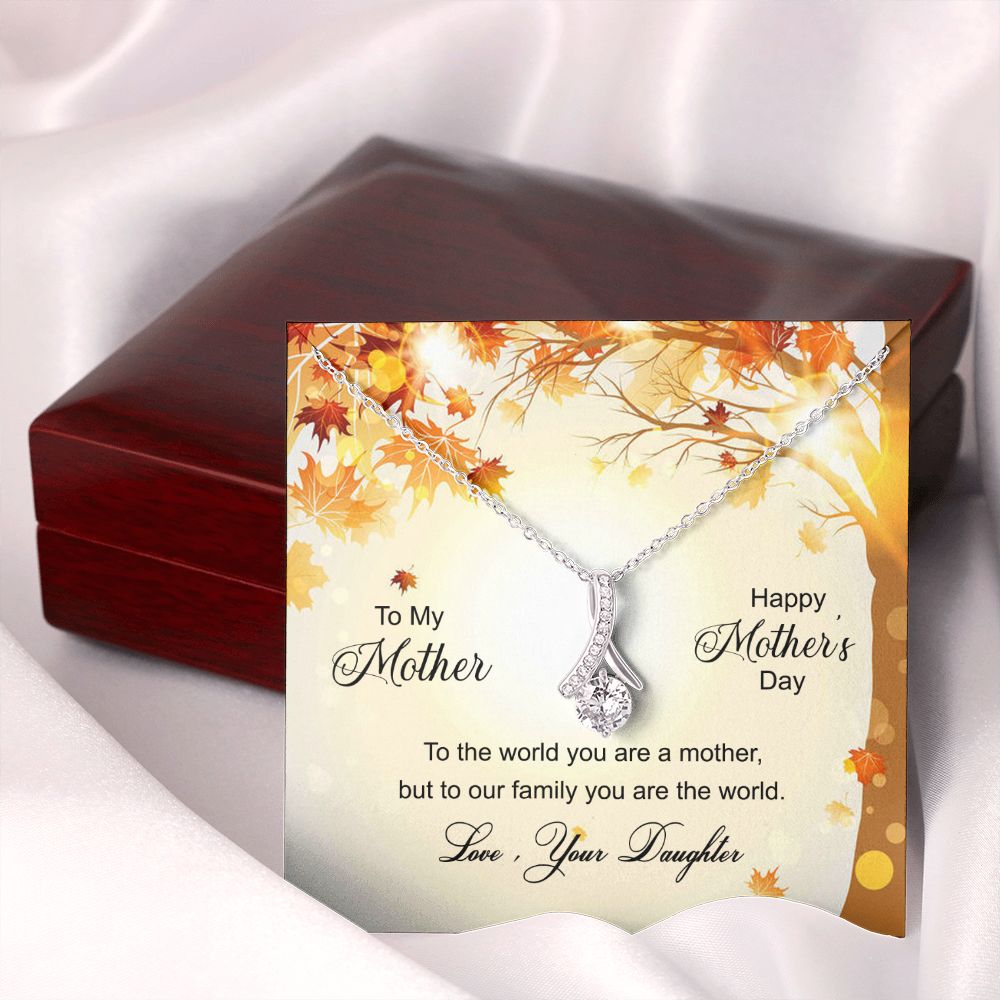 To My Mom Necklace Pendant Gift From Daughter And Happy Mother's Day Gift For Mom Birthday, Anniversary To The World A Mother Family Alluring Beauty Necklace