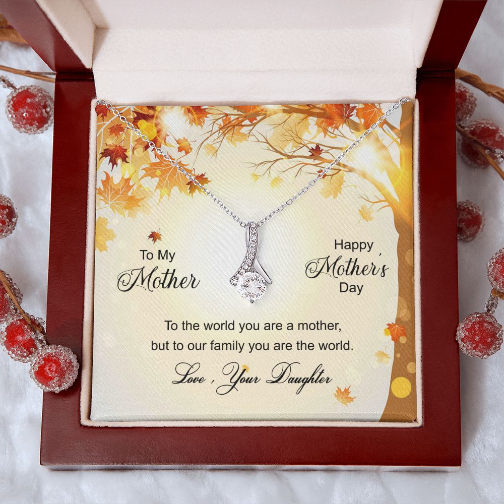 To My Mom Necklace Pendant Gift From Daughter And Happy Mother's Day Gift For Mom Birthday, Anniversary To The World A Mother Family Alluring Beauty Necklace