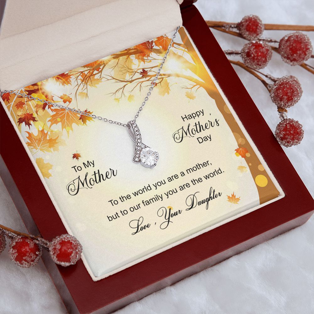To My Mom Necklace Pendant Gift From Daughter And Happy Mother's Day Gift For Mom Birthday, Anniversary To The World A Mother Family Alluring Beauty Necklace