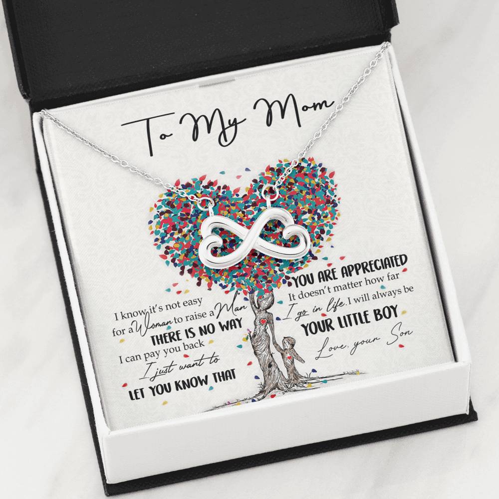 To My Mom Necklace Pendant Gift From Son  And Happy Mother's Day Gift For Mom Birthday, Anniversary You Are Appreciated I Go In Life Your Little Boy 3521 Infinity Hearts Necklace!