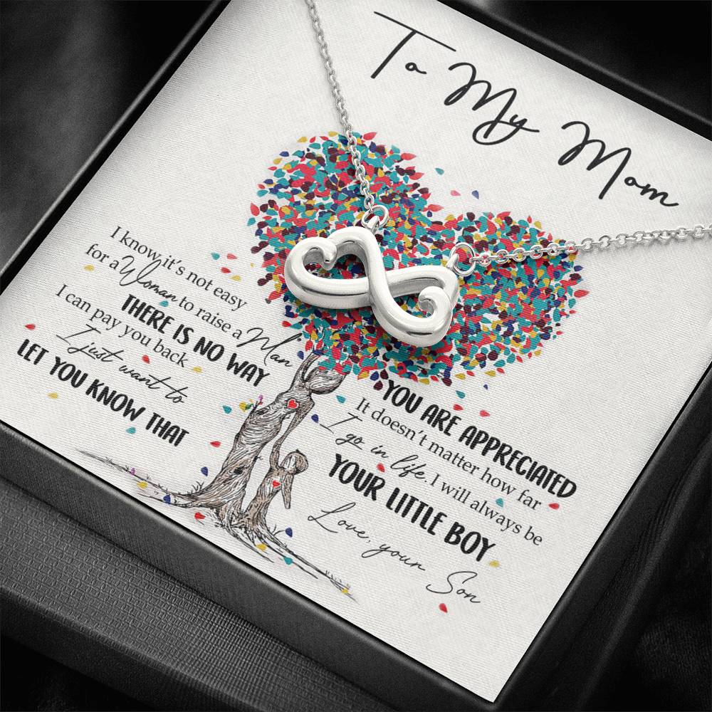 To My Mom Necklace Pendant Gift From Son  And Happy Mother's Day Gift For Mom Birthday, Anniversary You Are Appreciated I Go In Life Your Little Boy 3521 Infinity Hearts Necklace!