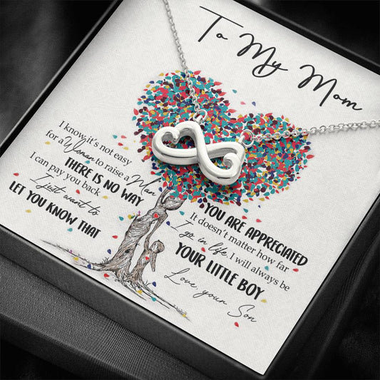 To My Mom Necklace Pendant Gift From Son  And Happy Mother's Day Gift For Mom Birthday, Anniversary You Are Appreciated I Go In Life Your Little Boy 3521 Infinity Hearts Necklace!